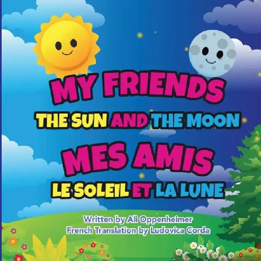 My Friends The Sun And The Moon: Mes Amis Le Soleil Et Lalune by Ali Oppenheimer