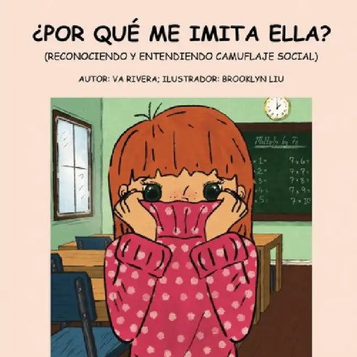 ¿Por Qué Me Imita Ella?: (Reconociendo y Entendiendo Camuflaje Social) by Va Rivera, Brooklyn Liu