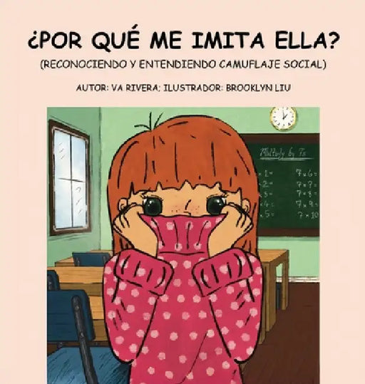 ¿Por Qué Me Imita Ella?: (Reconociendo y Entendiendo Camuflaje Social) by Va Rivera, Brooklyn Liu