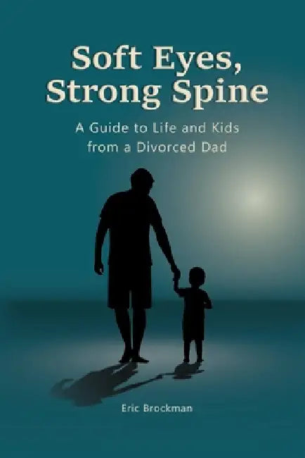 Soft Eyes, Strong Spine by Eric Brockman