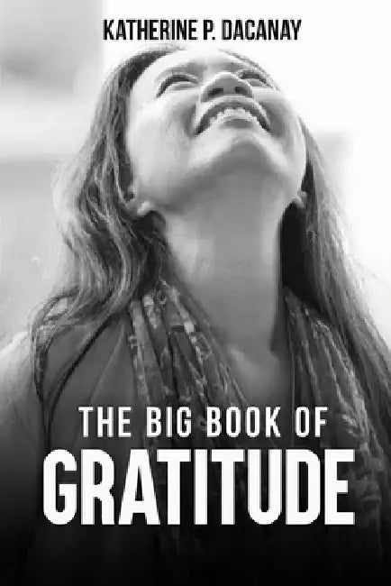 The Big Book of Gratitude by Katherine P. Dacanay