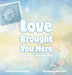 Love Brought You Here: An Embryo Adoption Story by Rachel Granado, Anna Garner