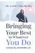 Bringing Your Best to Whatever You Do: Career, Relationships, Life by Lashun Bland