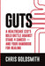 GUTS A Healthcare CEO's Bold Battle Against Cancer - And Your Handbook for Healing by Christopher Goldsmith