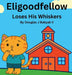 Eligoodfellow Loses His Whiskers by Douglas Babyak J. Babyak
