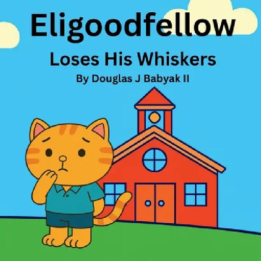 Eligoodfellow Loses His Whiskers by Douglas Babyak J. Babyak