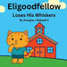 Eligoodfellow Loses His Whiskers by Douglas Babyak J. Babyak