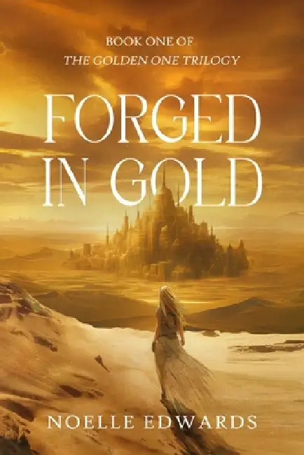 Forged in Gold by Noelle Edwards