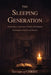 The Sleeping Generation: Awakening a Lukewarm World to Redemption, Purification, and Eternal Reality by Servant of Christ