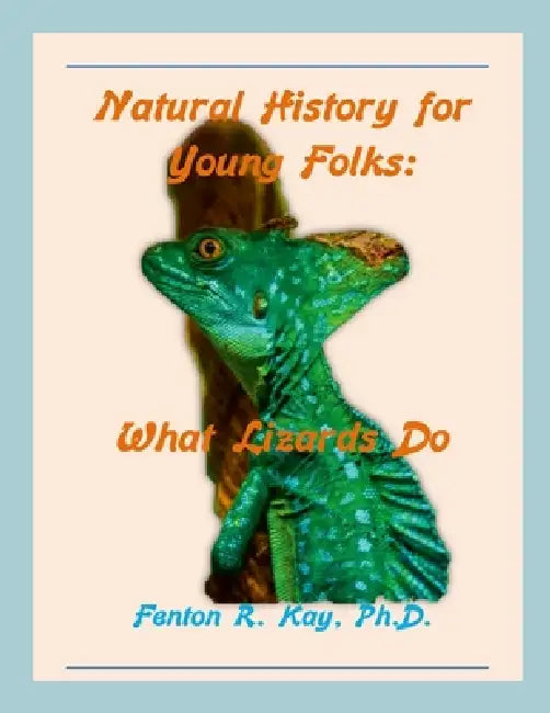 Natural History for Young Folks: What Lizards Do by Fenton R. R. Kay