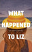 What Happened to Liz by Crysta Duryea