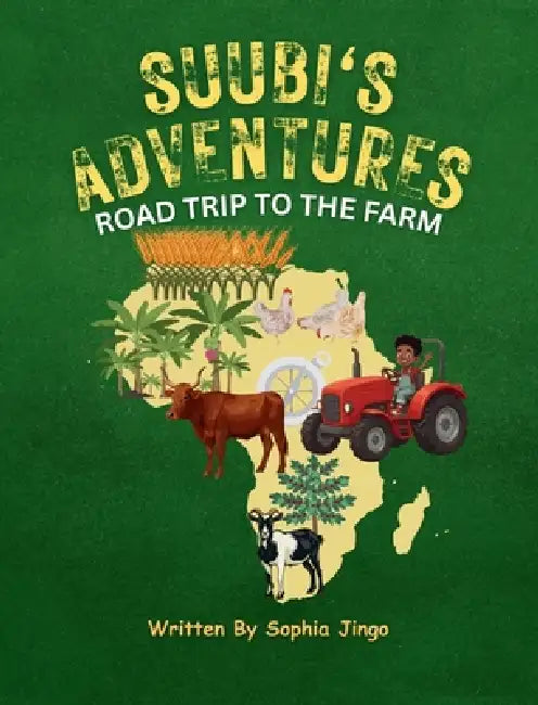 Suubi's Adventures Road Trip o the Farm by Sophia Jingo, Caroline Karimi