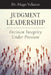 Judgment Leadership: Decision Integrity Under Pressure by Hugo Velazco