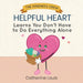 Helpful Heart Learns You Don't Have to Do Everything Alone by Catherine Louis, Samantha Gustafson