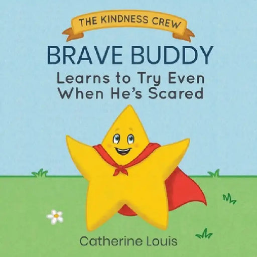 Brave Buddy Learns to Try Even When He's Scared by Catherine Louis, Samantha Gustafson