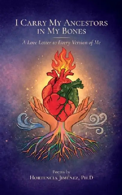 I Carry my Ancestors in my Bones by Hortencia Jimenez