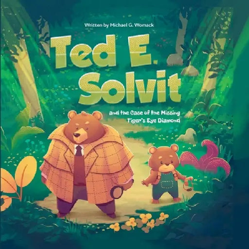 Ted E. Solvit and the Case of the Missing Tiger's Eye Diamond by Michael G. Womack