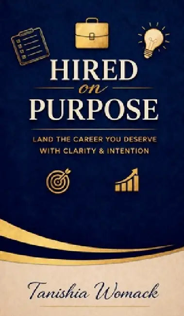 Hired On Purpose by Tanishia Womack, Sd Horton