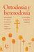 Ortodoxia y heterodoxia by P. Andrew Stephen Damick, Jorge Ostos, Sebastián Girado