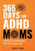 365 Days for ADHD Moms: Practical Tips and Mindset Shifts for Everyday Life by Christy Lingo