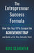The Entrepreneur Success Formula: How the Top 10% Escape the Achievement Trap and Build a Life They Actually Want by Greg Slaughter