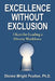 Excellence Without Exclusion: 3 Keys for Leading a Diverse Workforce by Dionne Poulton