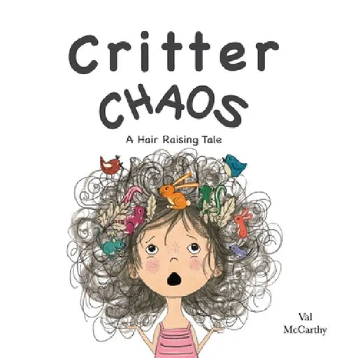 Critter Chaos: A Hair Raising Tale by Valeri McCarthy