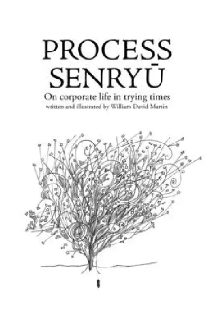 Process Senryu: On corporate life in trying times by William D. Martin, William D. Martin