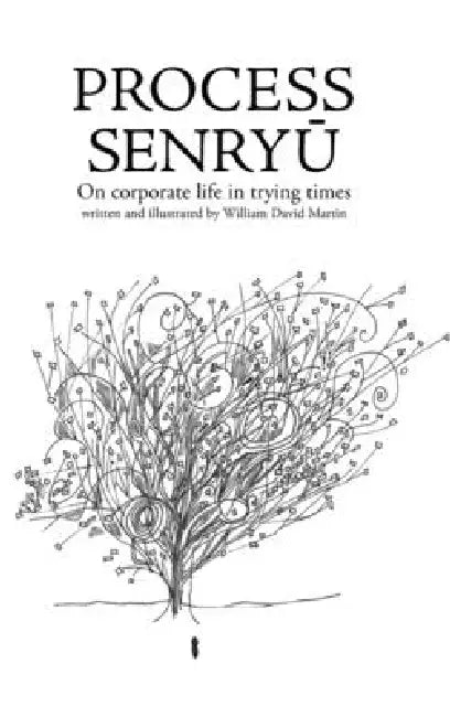 Process Senryū: On corporate life in trying times by William D. Martin