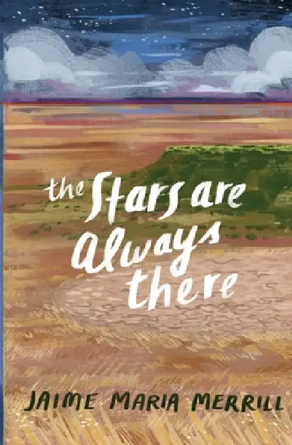 The Stars Are Always There by Jaime Maria Merrill
