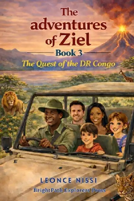 The Adventures Of Ziel - The Quest of the DR Congo- Book 3: The Quest of the DR Congo by Leonce Nissi