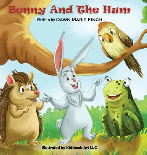 Benny And The Hum by Dawn Marie Finch, Kidsbook Art LLC