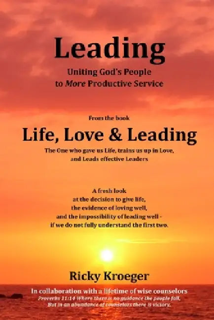 Leading - Uniting God's People to More Productive Service: From the Book Life, Love & Leading by Ricky Kroeger
