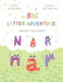 The Big Letter Adventure: Lowercase Letters Grow Up by Nick Alexander