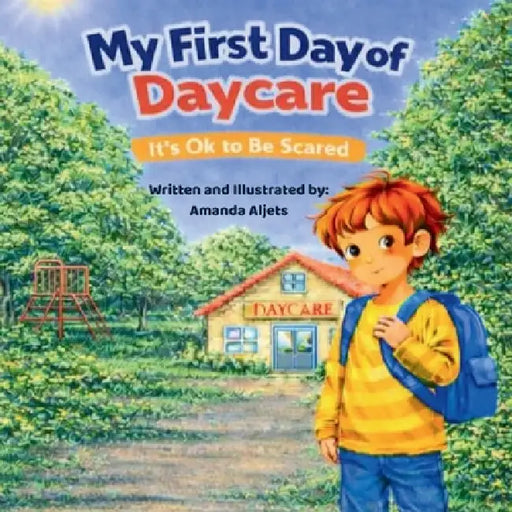 My First Day At Daycare by Amanda Aljets