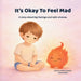 It's Okay To Feel Mad: A story about big feelings and calm choices by Amanda Aljets, Amanda Aljets