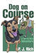 Dog on Course: A Tori & Nick Adventure by P. J. Rich