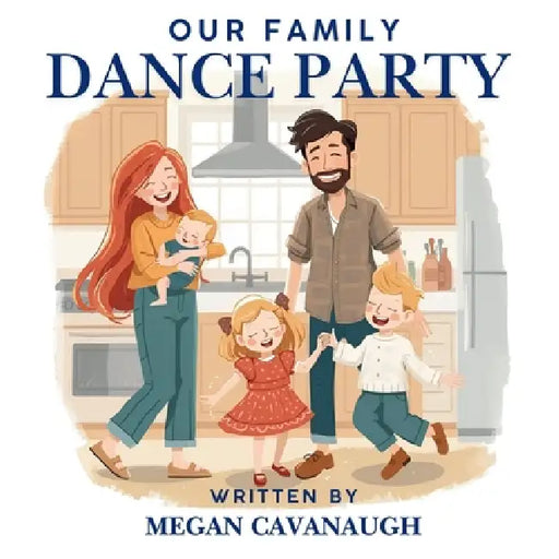Our Family Dance Party by Megan Cavanaugh