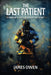 The Last Patient by James Owen