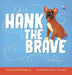 Hank the Brave by Dana L. Eikenberg, Linda G. Carluschi