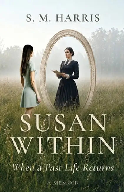 Susan Within: When a Past Life Returns by S. M. Harris