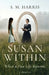 Susan Within: When a Past Life Returns by S. M. Harris