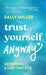Trust Yourself Anyway: Designing a Life That Fits by Sally Miller