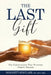 The Last Gift: The Conversation That Prevents Family Trauma by Donnett Sinclair