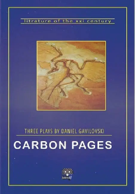 Carbon Pages: Three Plays by Daniel Gavilovski by Daniel Gavilovski
