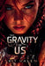 The Gravity of Us by Kit Valen