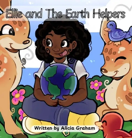 Ellie and The Earth Helpers by Alicia Graham