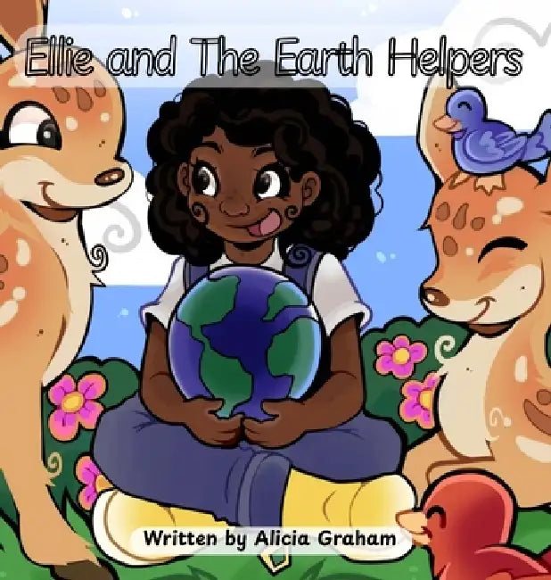Ellie and The Earth Helpers by Alicia Graham