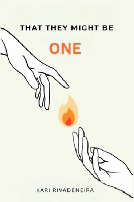 That They Might Be One: From the Father's Embrace to the Miracle of a Unified Heart by Carrie Hattaway, Karen Boscaljon, Kari Ann Rivadeneira