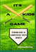 It's a kids Game by Julianne Ramsey